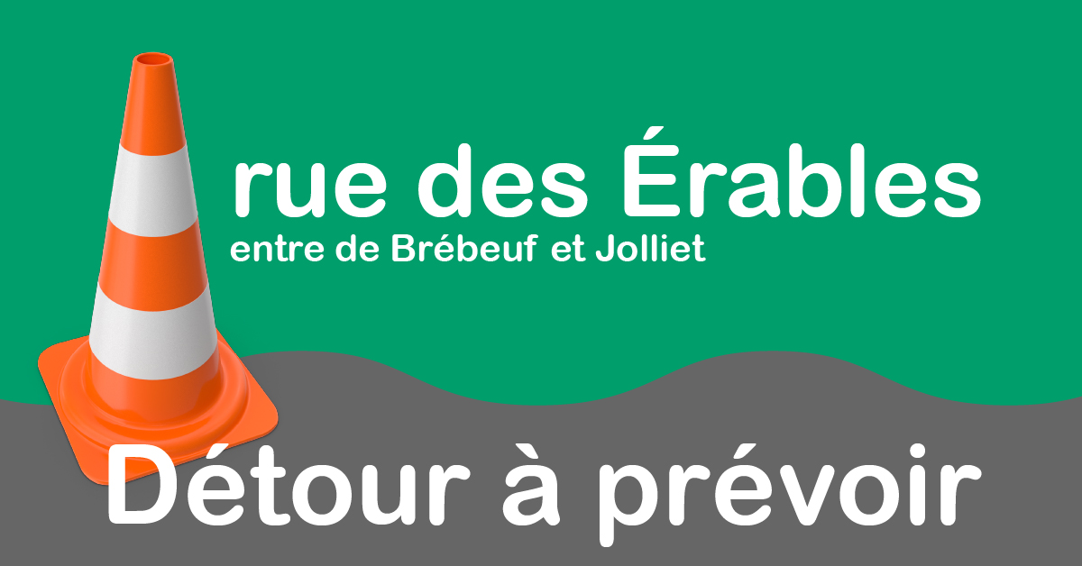 Détour à prévoir sur des Érables entre de Brébeuf et Jolliet